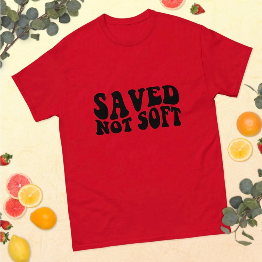 Graphic Custom Unisex "SAVED NOT SOFT" T-SHIRT
